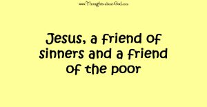 Jesus, a friend of sinners and a friend of the poor