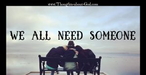 We All Need Someone