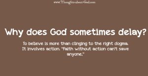 Why does God sometimes delay?