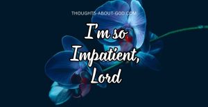 impatient