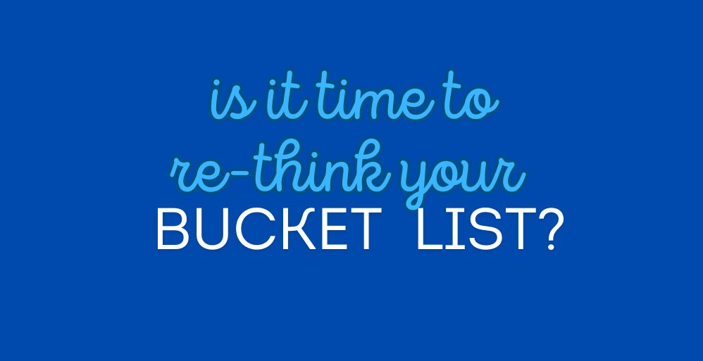 Your Bucket List?