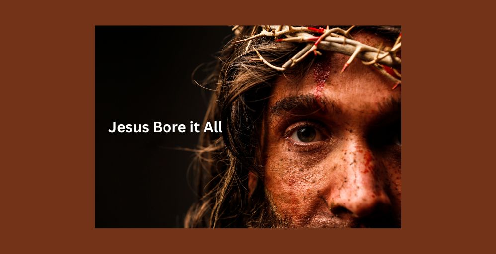 He Bore It All
