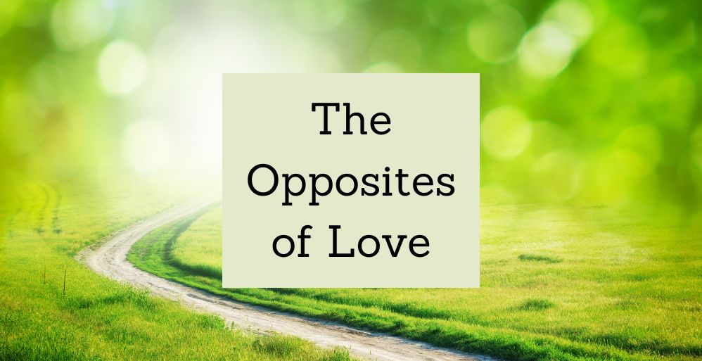 The Opposites of Love