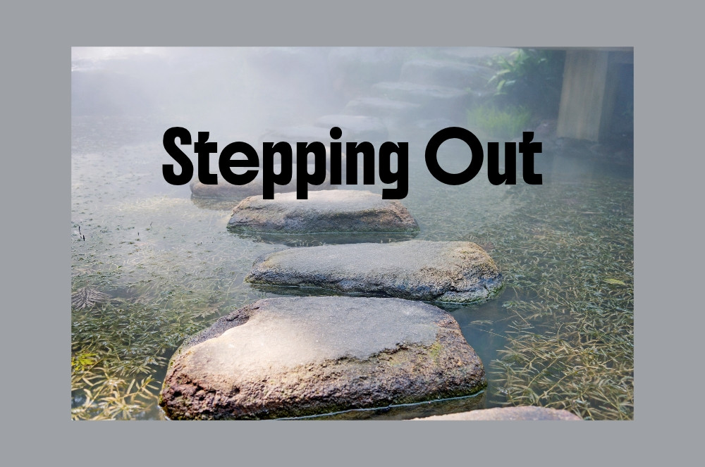 7 Good Things about Stepping Out
