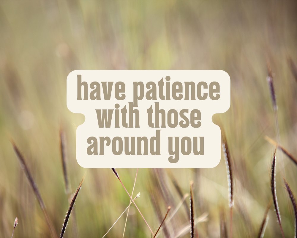 Have Patience