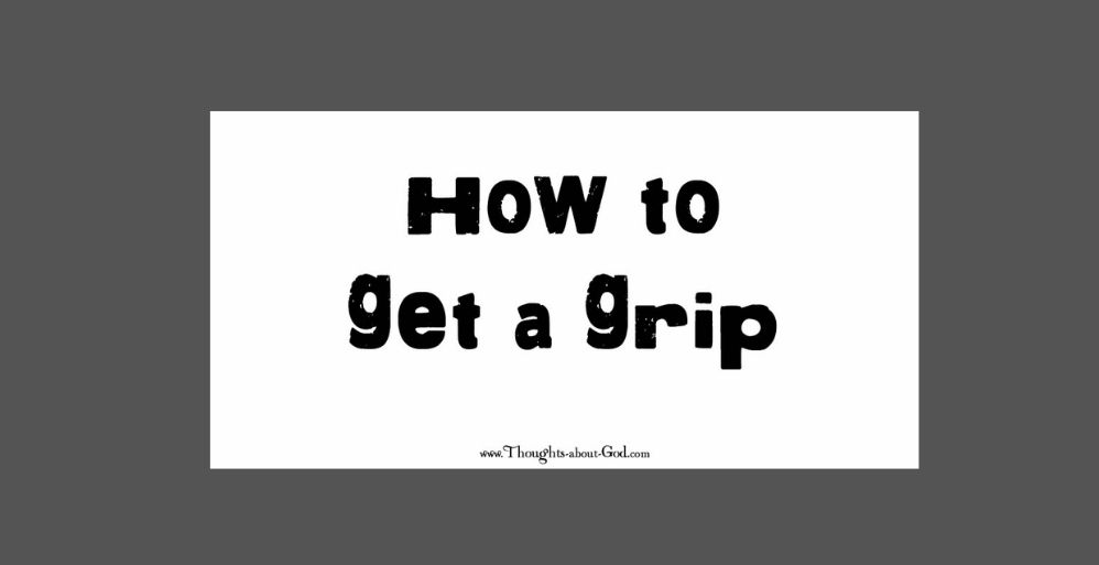 How to Get a Grip