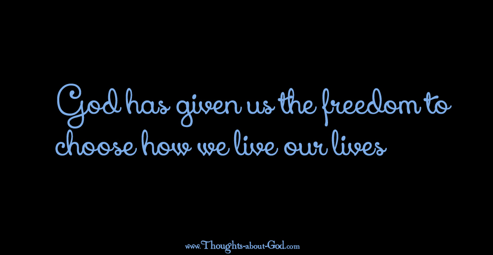 Freedom - - God gives us Free Will - devotional