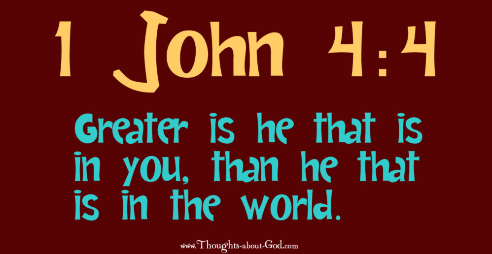 1 John 4:4 Greater is He that is in you, than he that is in the world. Devotional