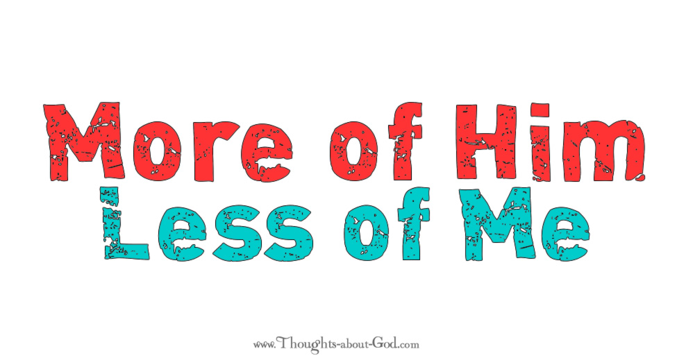 More of Him, Less of Me