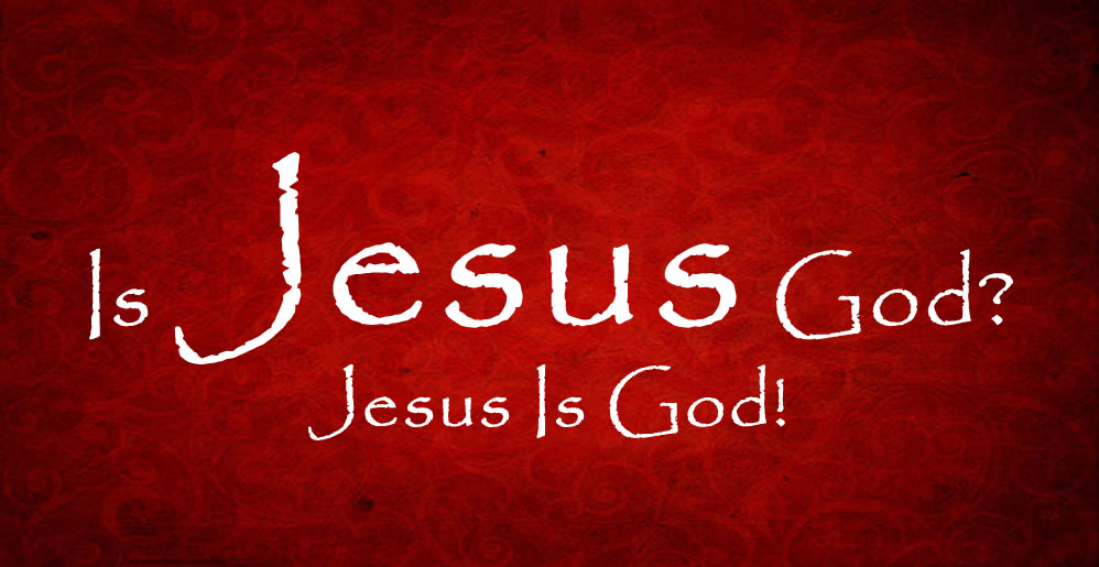 Is Jesus God?
