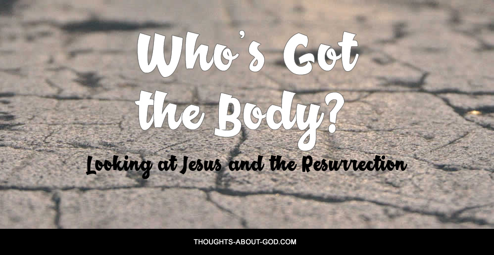 Resurrection: Who's Got the Body?