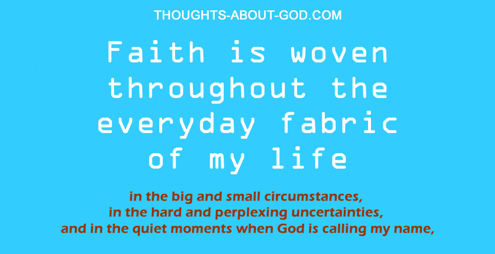 Faith is woven throughout the everyday fabric of my life