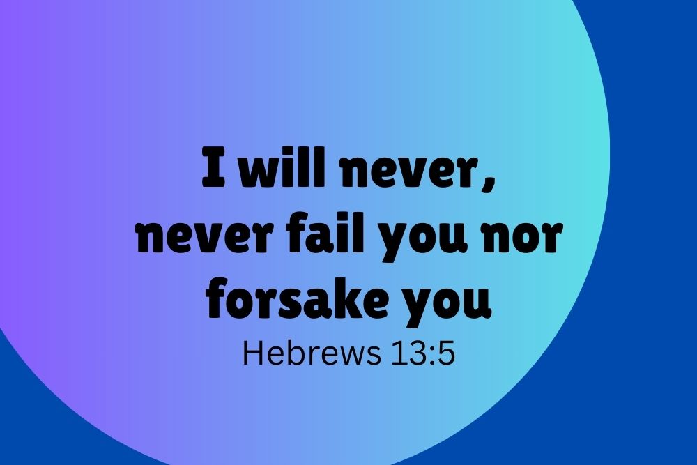 He Never Fails nor Forsakes