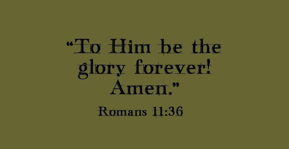 To Him be the Glory