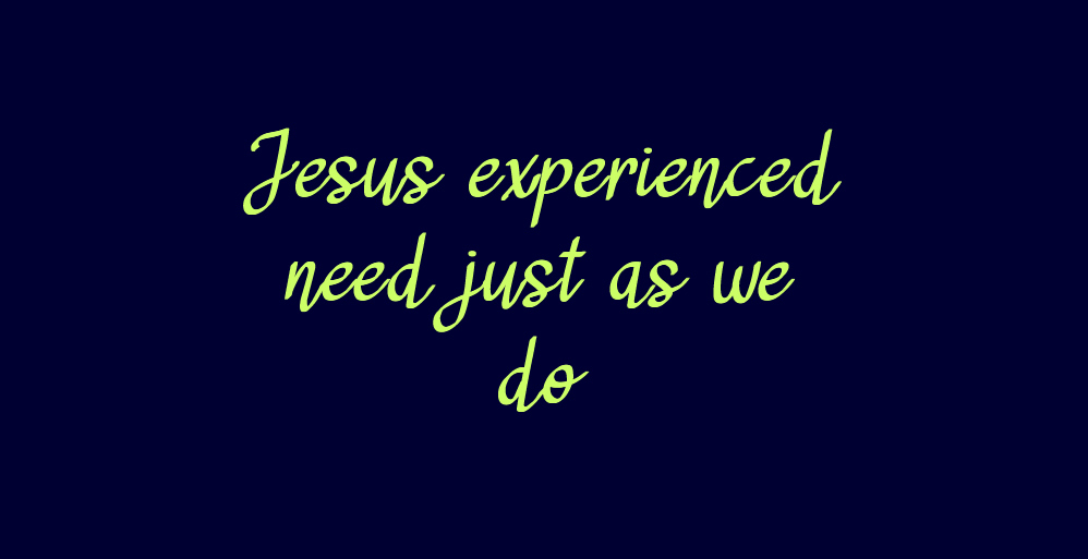 Jesus Identifies With Our Needs