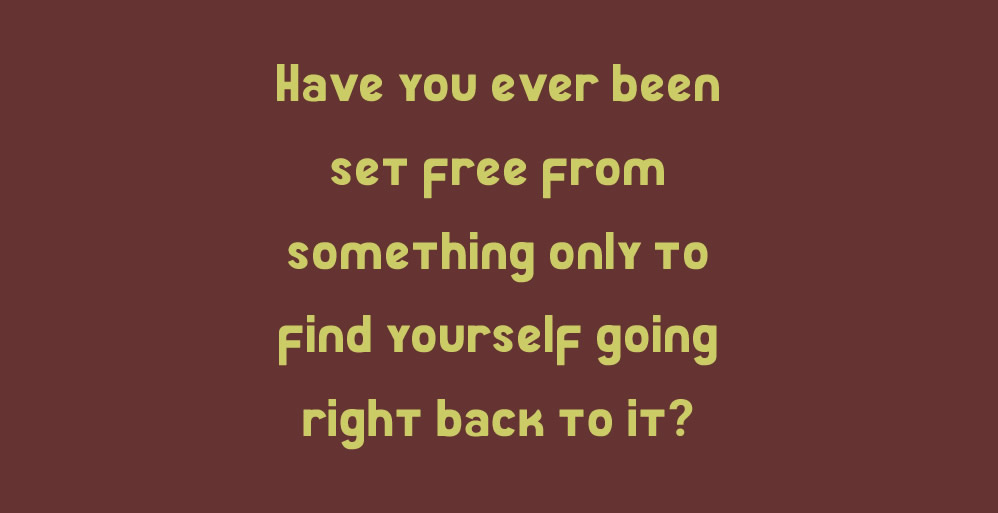 How Do You Get Free and Remain Free?