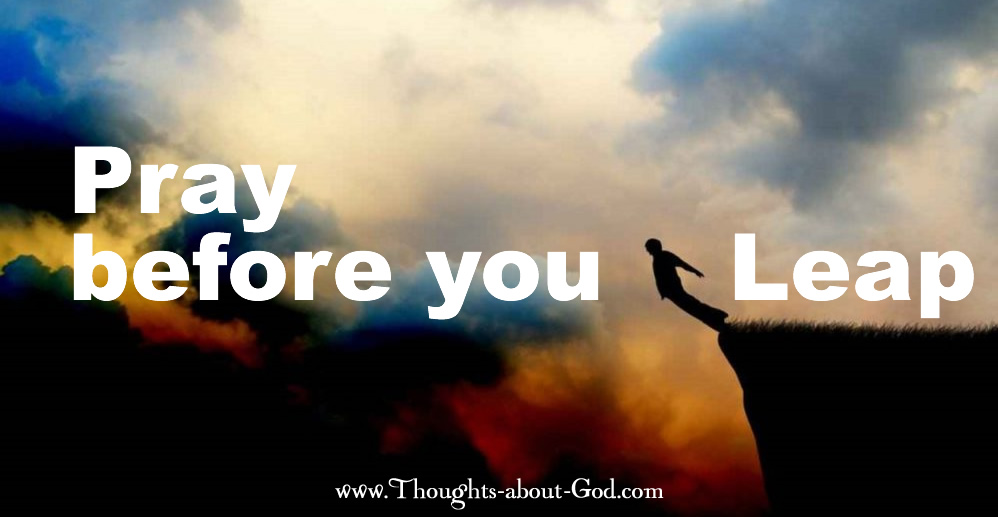 Pray Before You Leap