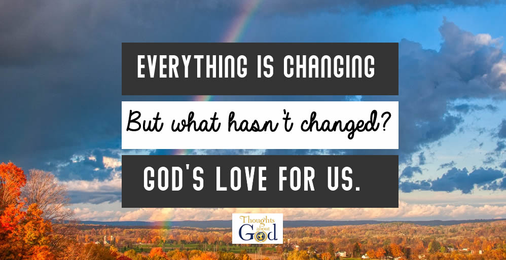 The Unchanging Creator is For us