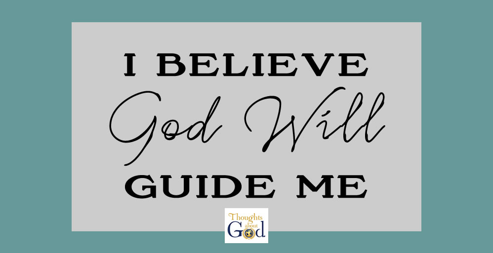 I Believe God Will Guide Me