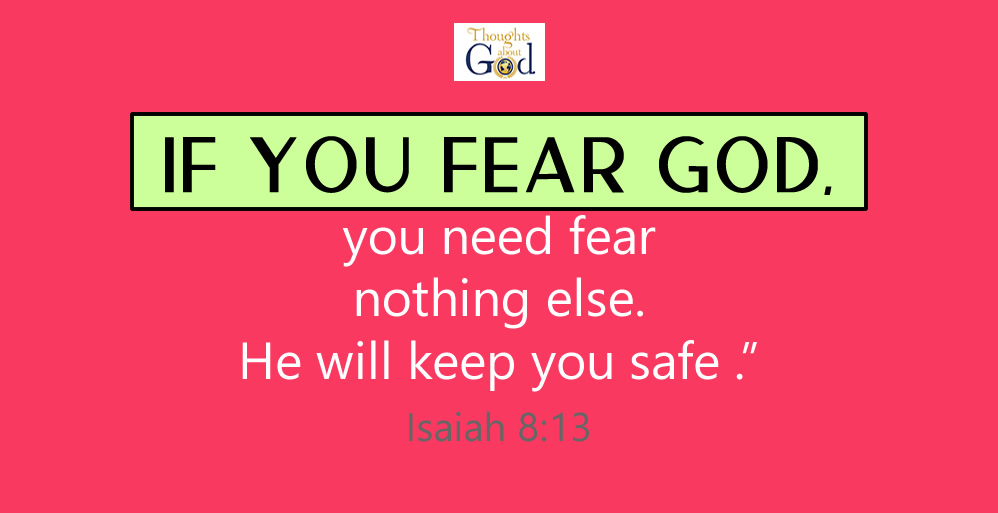 Fear God and You Need Fear Nothing Else