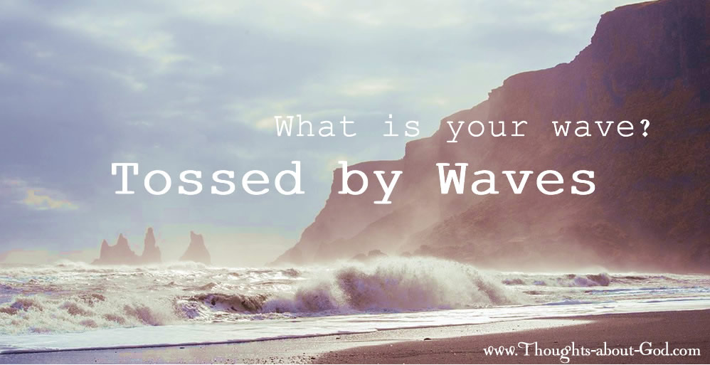 Tossed by Waves