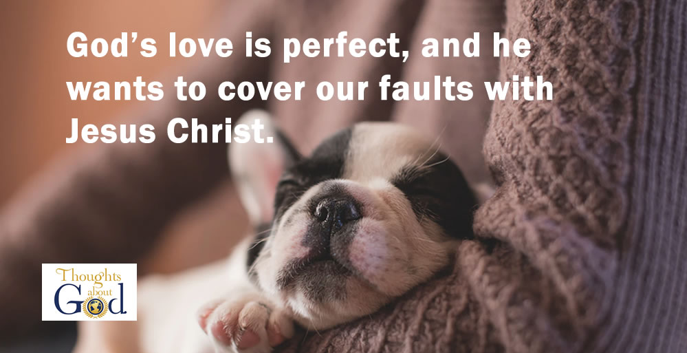 God Covers Your Faults with His Perfect Love