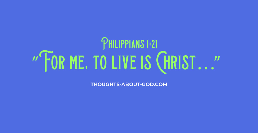 For Me to Live is Christ