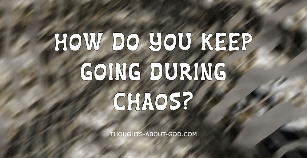 Keeping It Together In the Midst of Chaos
