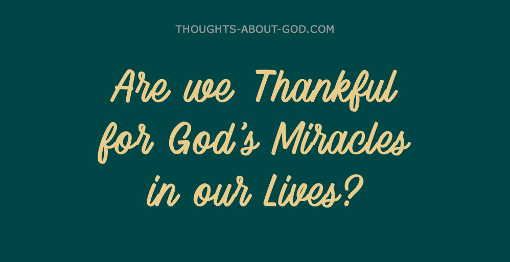Are We Thankful for God’s Miracles?