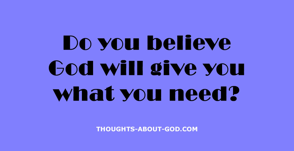 God Gives Us what We Need