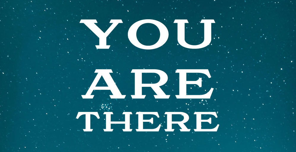 You are There