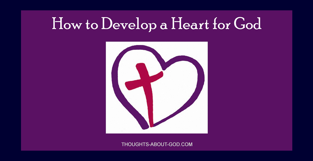 How to Develop a Heart for God