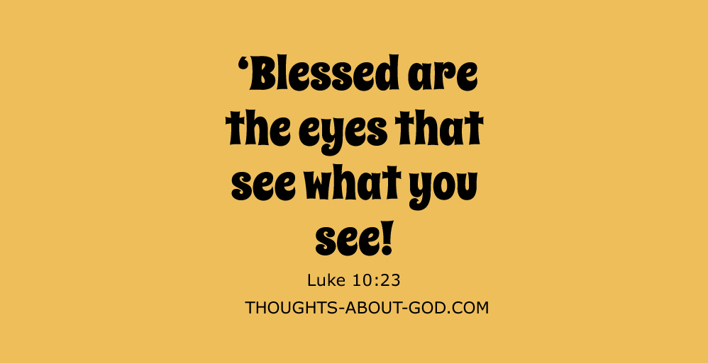 Blessed are Those Who See and Hear