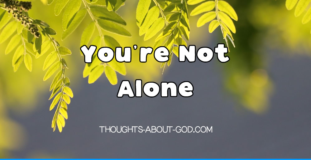 You’re Not Alone