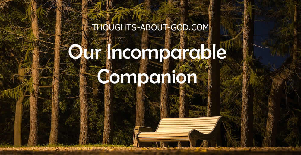 Our Incomparable Companion