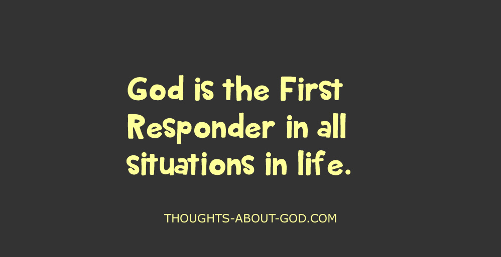 God the Ultimate First Responder!
