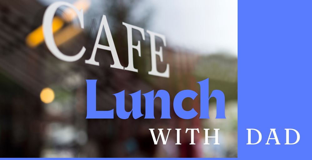 My Lunch with Dad