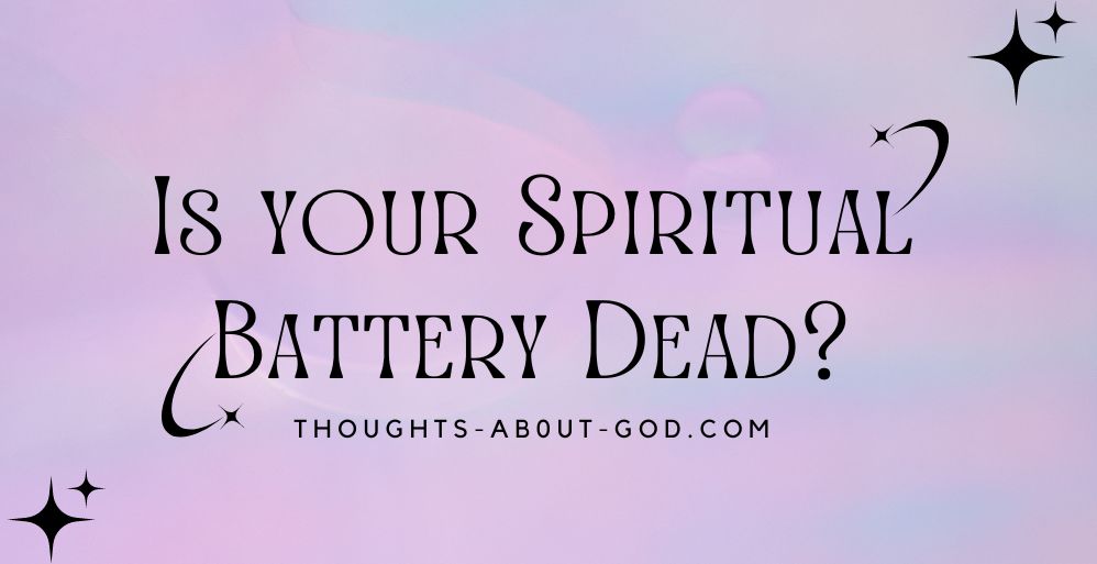 Is your Spiritual Battery Dead?
