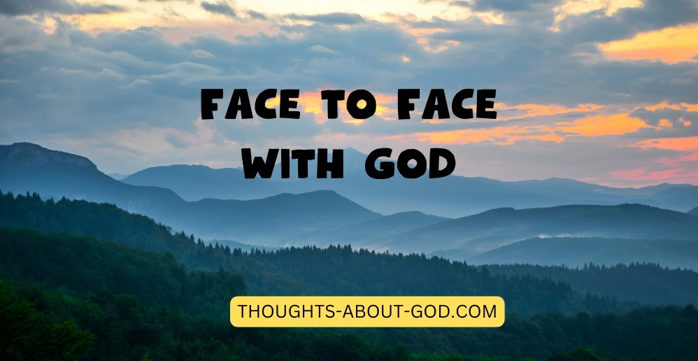 Face to Face with God
