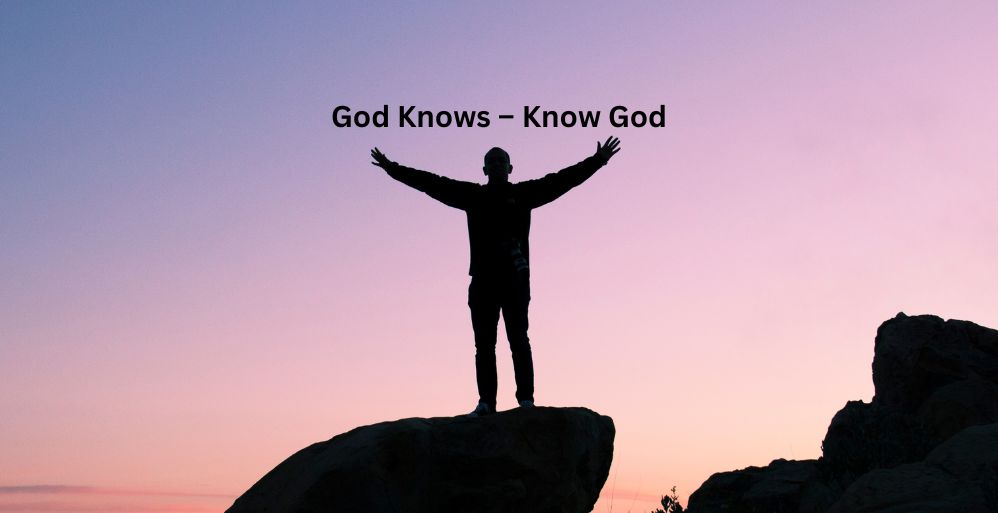 God Knows – Know God