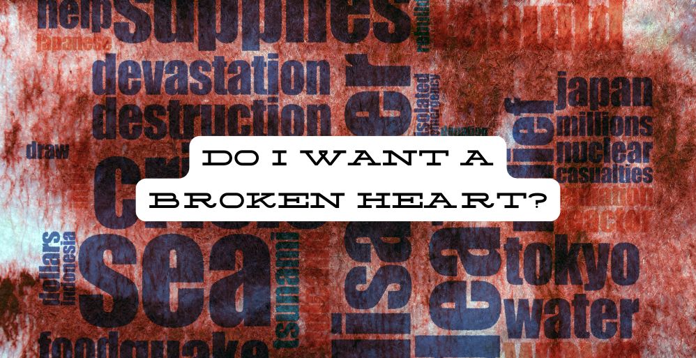Do I Want a Broken Heart?
