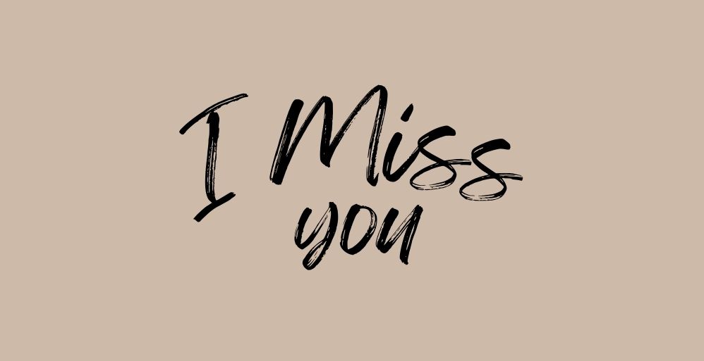 I MISS YOU