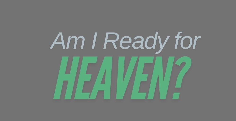 Am I Ready for Heaven?