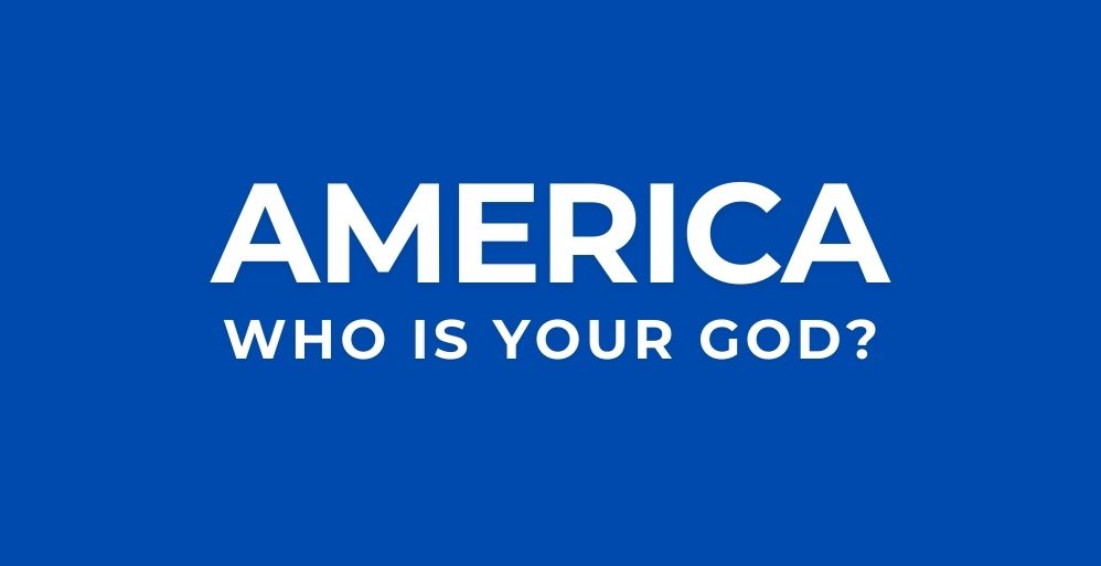 America: Who is your GOD?