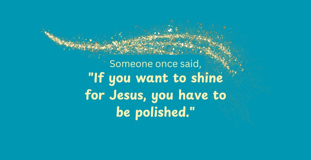 Getting Polished – Why Me Lord?
