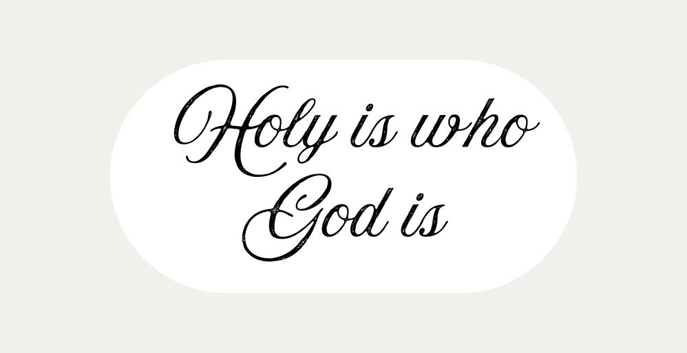 Jehovah-M’Kaddesh (thoughts on God’s Holiness)