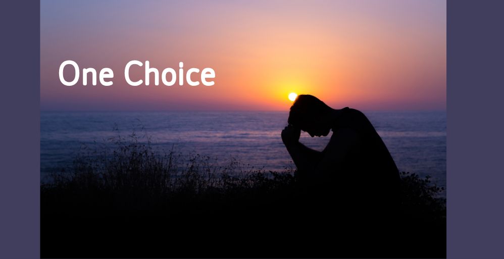 Remember—The One Choice