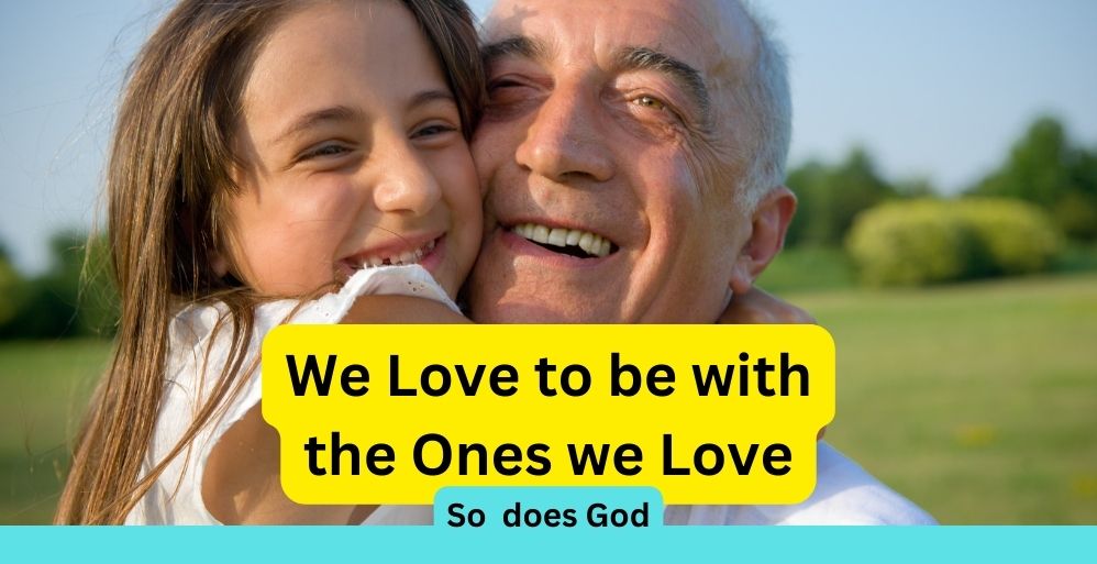 He Loves to be with the Ones He Loves