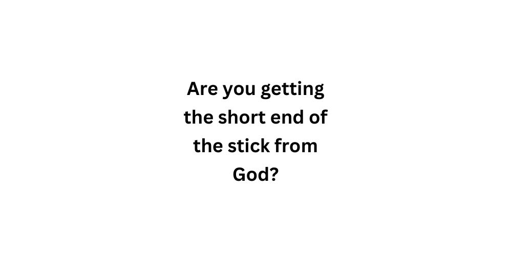 God is Holding Out on Me