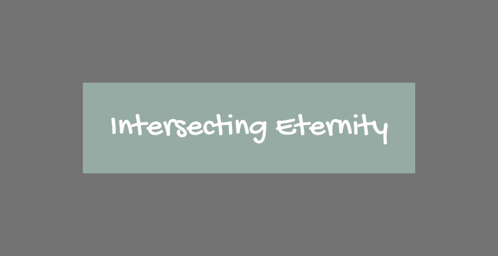 Intersecting Eternity
